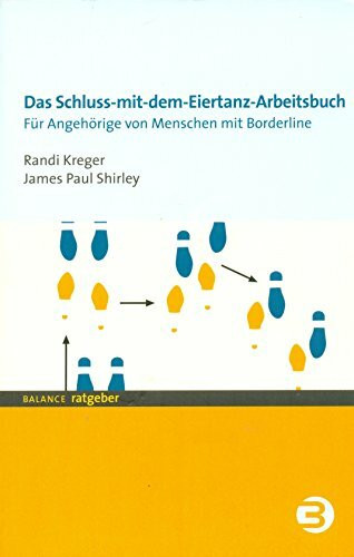 Das Schluss-mit-dem-Eiertanz-Arbeitsbuch. Für Angehörige von Menschen mit Borderline