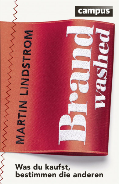 Brandwashed: Was du kaufst, bestimmen die anderen