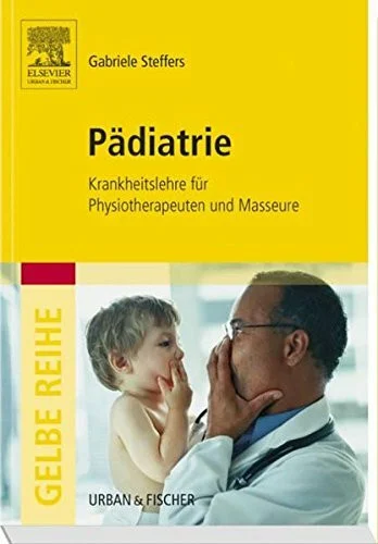 Pädiatrie: Krankheitslehre für Physiotherapeuten und Masseure (Gelbe Reihe)