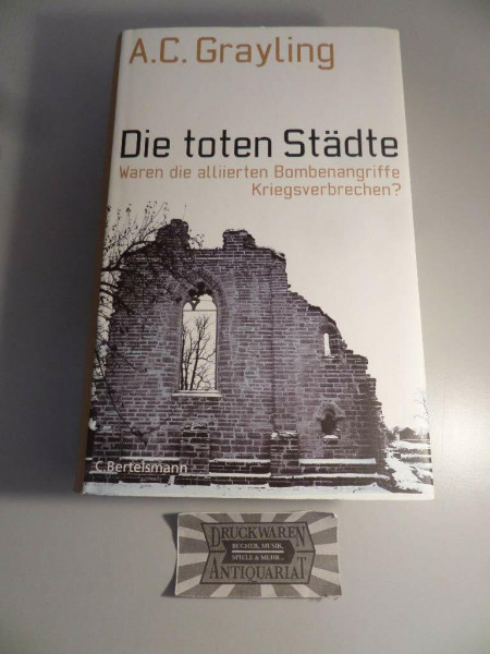 Die toten Städte: Waren die alliierten Bombenangriffe Kriegsverbrechen? (Hardcover Non-Fiction)