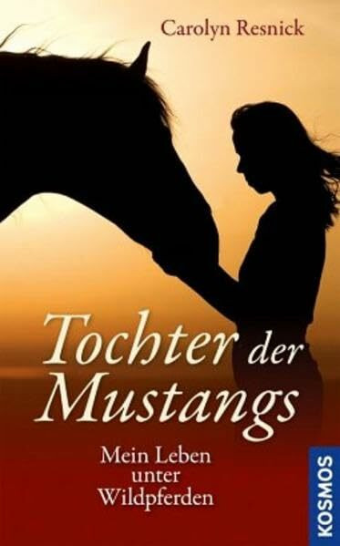 Tochter der Mustangs: Mein Leben unter Wildpferden