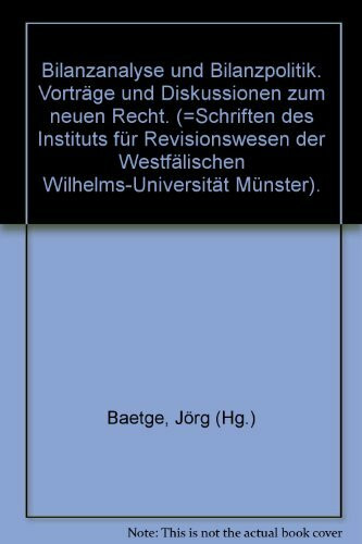 Bilanzanalyse und Bilanzpolitik: Vorträge und Diskussionen zum neuen Recht
