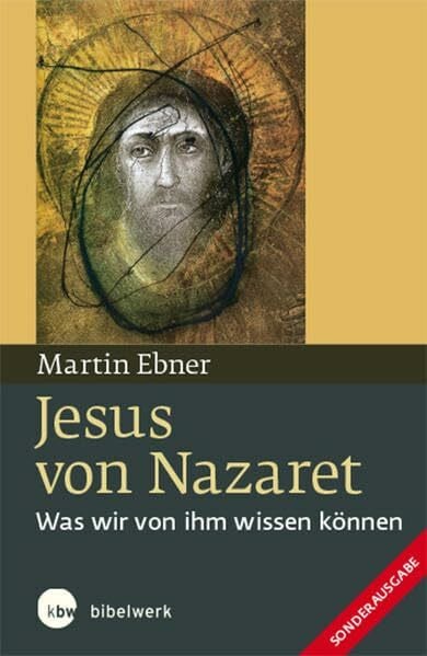 Jesus von Nazaret: Was wir von ihm wissen können Sonderausgabe