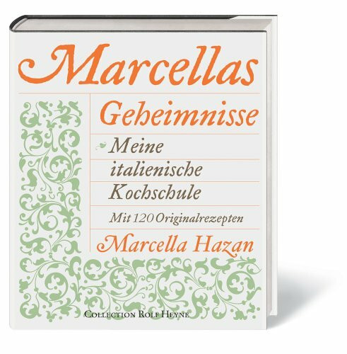 Marcellas Geheimnisse. Meine italienische Kochschule. Mit 120 Originalrezepten