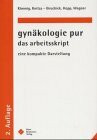 Gynäkologie pur, das Arbeitsskript: Eine kompakte Darstellung
