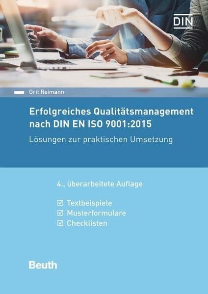 Erfolgreiches Qualitätsmanagement nach DIN EN ISO 9001:2015: Lösungen zur praktischen Umsetzung Textbeispiele, Musterformulare, Checklisten (DIN Media Praxis)