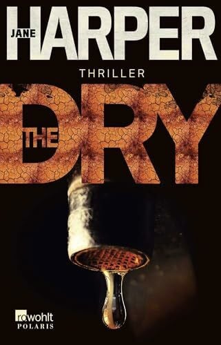 The Dry: Thriller. Deutsche Erstausgabe (Australien-Thriller, Band 1)