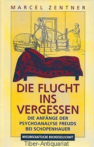Flucht ins Vergessen: Die Anfänge der Psychoanalyse Freuds bei Schopenhauer