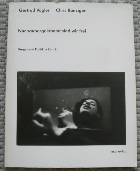 Nur saubergekämmt sind wir frei: Text und Fotos zu Drogenszene und -politik in Zürich
