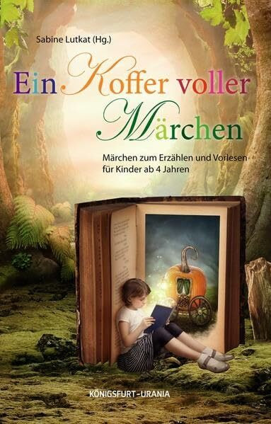 Ein Koffer voller Märchen: Märchen zum Erzählen und Vorlesen für Kinder ab 4 Jahren