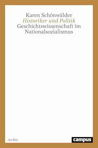 Historiker und Politik: Geschichtswissenschaft im Nationalsozialismus (Historische Studien)