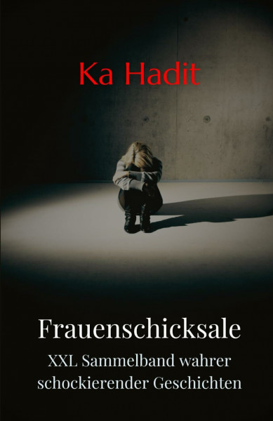Frauenschicksale XXL Sammelband: Über 200 Seiten wahre, schockierende Geschichten aus dem echten Leben - inkl. autobiografischer Bonusgeschichte (Erfahrungsberichte von Frauen)