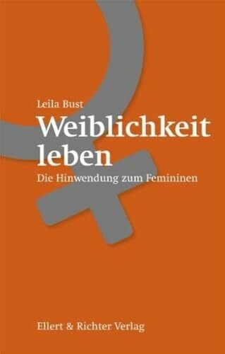 Weiblichkeit leben: Die Hinwendung zum Femininen