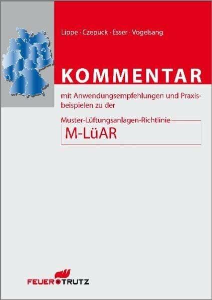 Kommentar mit Anwendungsempfehlungen und Praxisbeispielen zu der Muster-Lüftungsanlagen-Richtlinie M-LüAR
