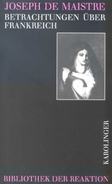 Betrachtungen über Frankreich (Bibliothek der Reaktion und der Anarchie)