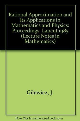 Rational Approximation and Its Applications in Mathematics and Physics: Proceedings, Lancut 1985 (Lecture Notes in Mathematics)