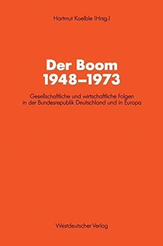 Der Boom 1948-1973: Gesellschaftliche Und Wirtschaftliche Folgen In Der Bundesrepublik Deutschland Und In Europa (Schriften Des Zentralinstituts Für . ... Forschung der FU Berlin, 64, Band 64)