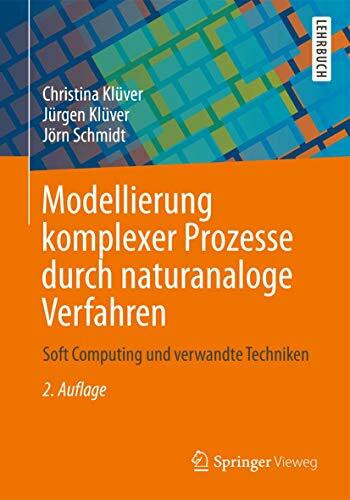 Modellierung komplexer Prozesse durch naturanaloge Verfahren: Soft Computing und verwandte Techniken