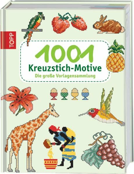 1001 Kreuzstich-Motive: Die große Vorlagen-Sammlung