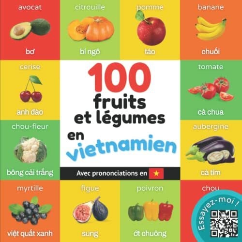 100 fruits et légumes en vietnamien: Imagier bilingue pour enfants : français / vietnamien avec prononciations (Apprendre le vietnamien)