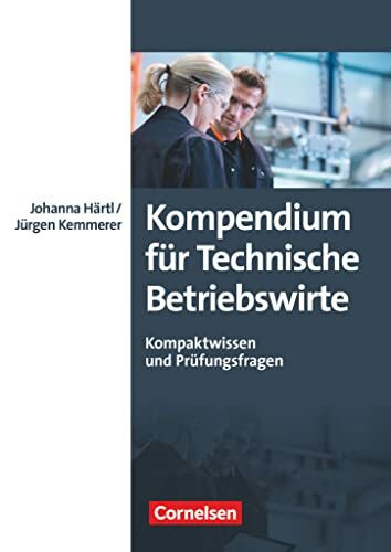 Erfolgreich im Beruf - Fach- und Studienbücher: Kompendium für Technische Betriebswirte - Kompaktwissen und Prüfungsfragen - Fachbuch