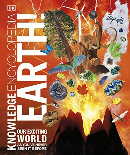 Knowledge Encyclopedia Earth!: Our Exciting World As You've Never Seen It Before (Knowledge Encyclopedias)