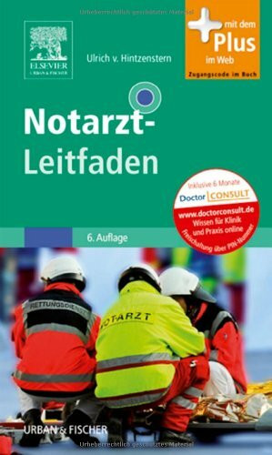 Notarzt-Leitfaden: mit Zugang zum Elsevier-Portal: Mit dem Plus im Web. Zugangscode im Buch