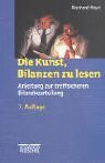 Die Kunst, Bilanzen zu lesen. Anleitung zur treffsicheren Bilanzbeurteilung