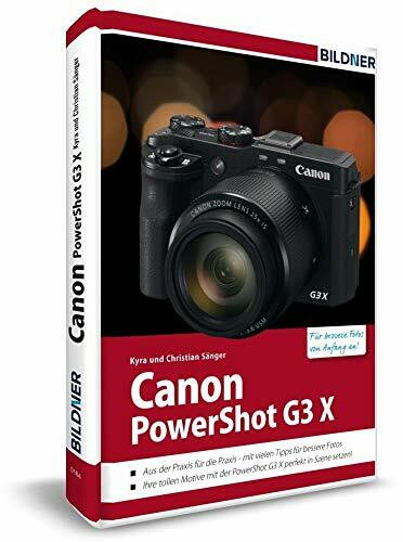 Canon PowerShot G3 X - Für bessere Fotos von Anfang an: Das Kamerahandbuch für den praktischen Einsatz
