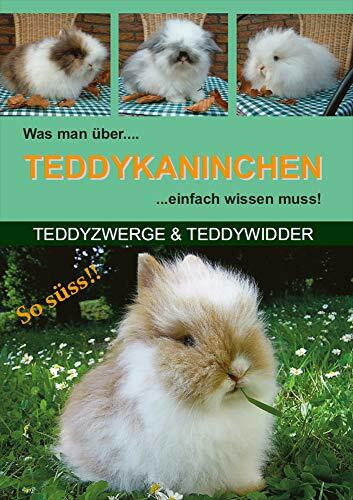 Was man über Teddykaninchen einfach wissen muss!: Teddyzwerge & Teddywidder