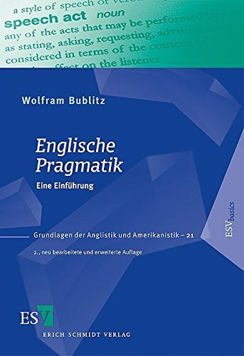 Englische Pragmatik: Eine Einführung. Grundlagen der Angalistik und der Amerikanistik (Grundlagen der Anglistik und Amerikanistik)