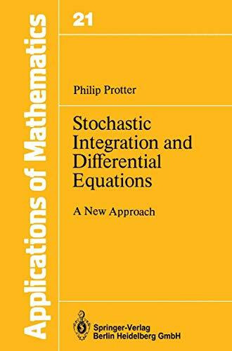 Stochastic Integration and Differential Equations: A New Approach (Stochastic Modelling and Applied Probability, 21)