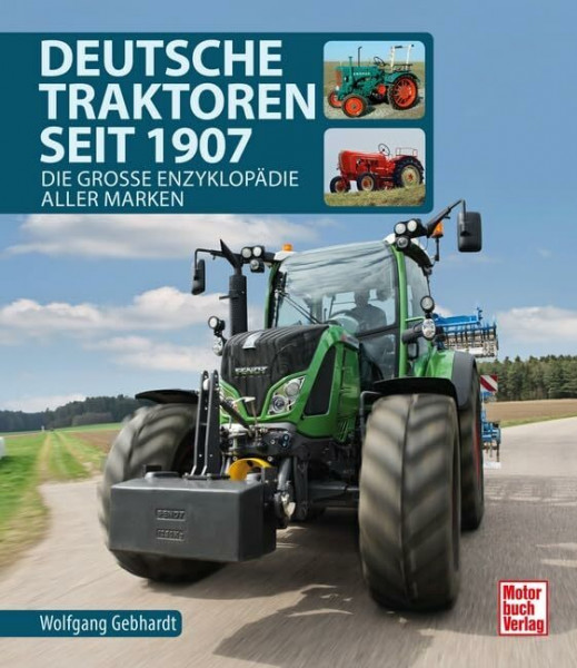 Deutsche Traktoren seit 1907: Die große Enzyklopädie aller Marken