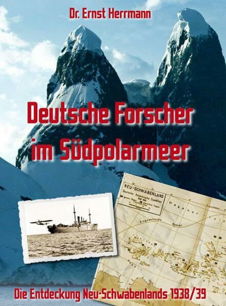 Deutsche Forscher im Südpolarmeer: Die Entdeckung Neu-Schwabenlands 1938/39