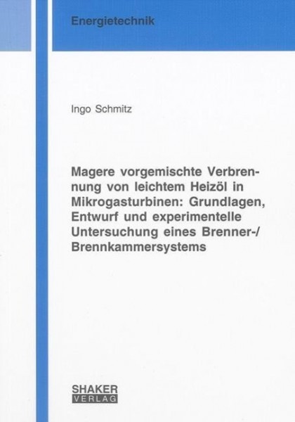 Magere vorgemischte Verbrennung von leichtem Heizöl in Mikrogasturbinen: Grundlagen, Entwurf und exp
