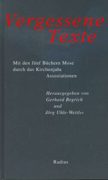Vergessene Texte: Mit den 5 Büchern Mose durch das Kirchenjahr. Assoziationen