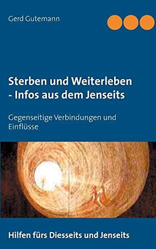 Sterben und Weiterleben - Infos aus dem Jenseits