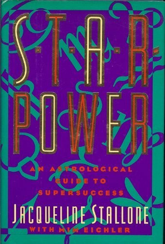Star Power: An Astrological Guide to Supersuccess