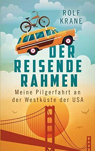 Der Reisende Rahmen: Meine Pilgerfahrt an der Westküste der USA