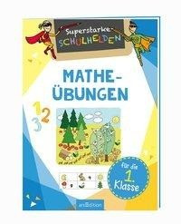 Superstarke Schulhelden - Mathe-Übungen für die 1. Klasse