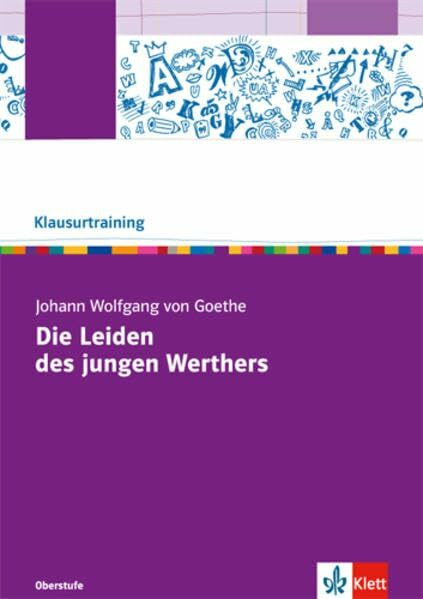 Johann Wolfgang von Goethe: Die Leiden des jungen Werthers: Arbeitsheft Klasse 10-13 (Klausurtraining Deutsch)