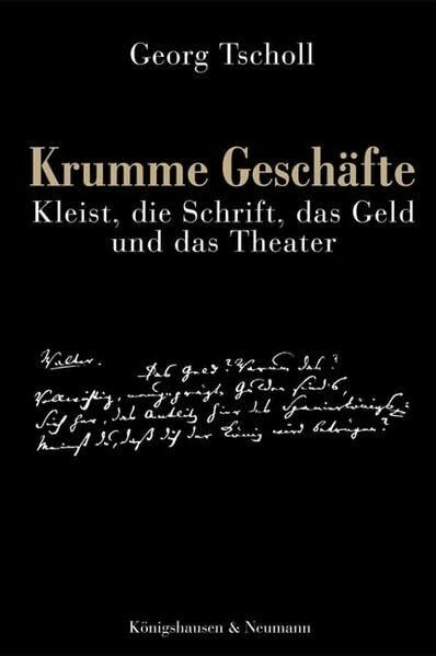 Krumme Geschäfte: Kleist, die Schrift, das Geld und das Theater (Epistemata - Würzburger wissenschaftliche Schriften. Reihe Literaturwissenschaft)
