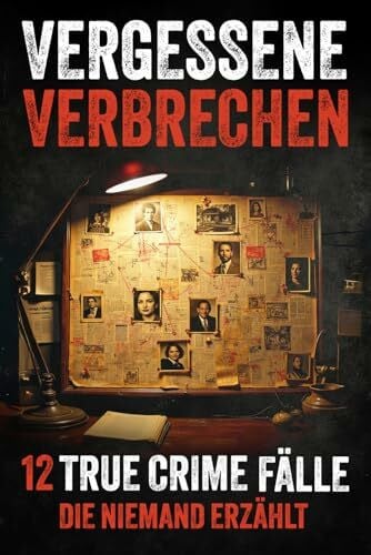 Vergessene Verbrechen: 12 True Crime Fälle die niemand erzählt – grausam, schockierend und real