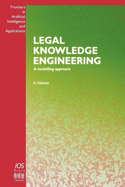 Legal Knowledge Engineering: Modelling Approach: A Modelling Approach (Frontiers in Artificial Intelligence and Applications, Band 30)