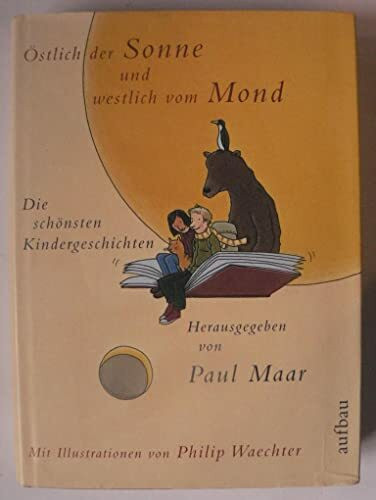 Östlich der Sonne und westlich vom Mond: Die schönsten Kindergeschichten