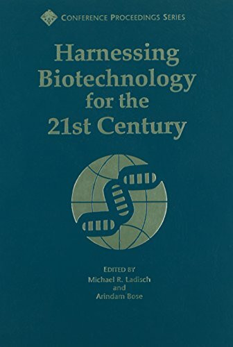 Harnessing Biotechnology for the 21st Century: Proceedings of the Ninth International Biotechnology Symposium and Exposition, Crystal City, Virginia ... Series (American Chemical Society).)