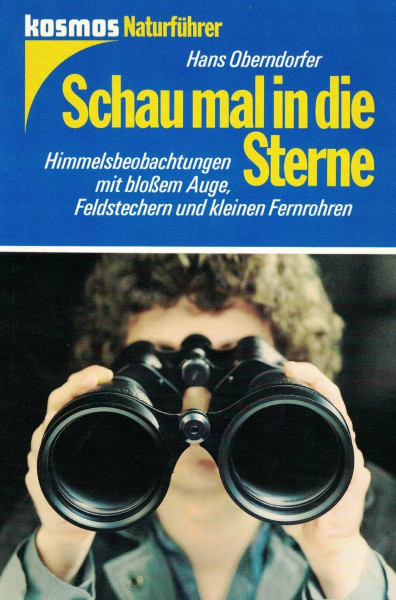 Schau mal in die Sterne. Himmelsbeobachtungen mit bloßem Auge und dem Feldstecher