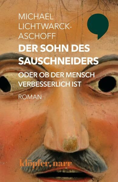 Der Sohn des Sauschneiders oder ob der Mensch verbesserlich ist: Roman