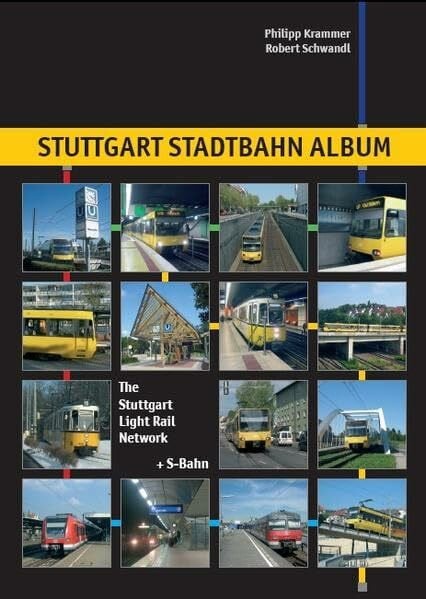 Stuttgart Stadtbahn Album /The Stuttgart Light Rail Network: + S-Bahn. Deutsch-Englisch (Nahverkehr in Deutschland /Urban Transport in Germany)
