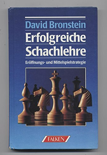 Schach-Bibliothek: Erfolgreiche Schachlehre : Eröffnungs- und Mittelspielstrategie